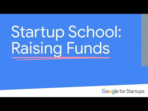 Startup School: Raising Funds | Google for Startups